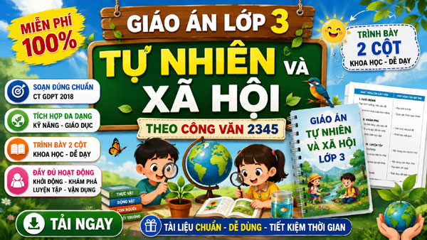 Giáo án Tự nhiên và Xã hội lớp 3 tích hợp miễn phí theo Công văn 2345, trình bày 2 cột